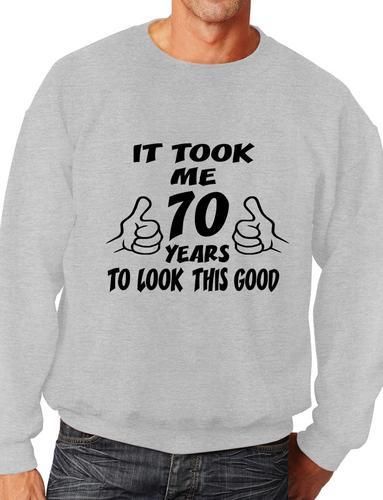 It Took 70 Years 70th Birthday Gift Sweatshirt