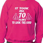 It Took 70 Years 70th Birthday Gift Sweatshirt