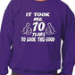 It Took 70 Years 70th Birthday Gift Sweatshirt