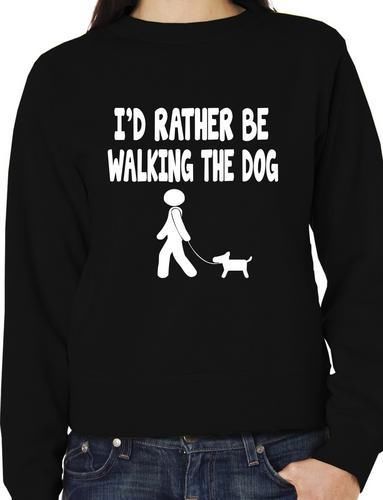 I'd Rather Be Walking The Dog Pet Sweatshirt