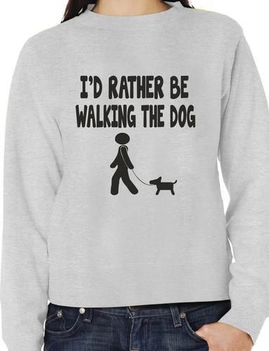 I'd Rather Be Walking The Dog Pet Sweatshirt