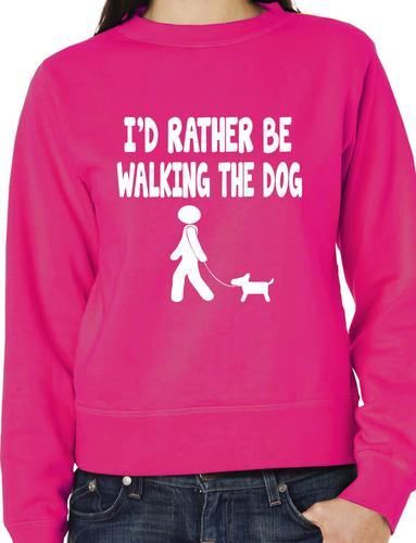 I'd Rather Be Walking The Dog Pet Sweatshirt
