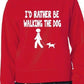 I'd Rather Be Walking The Dog Pet Sweatshirt