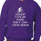 Keep Calm & Get On Yer Bike Sweatshirt