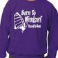 Born To Windsurf Surfing Watersports Funny Sweatshirt