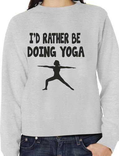 I'd Rather Be Doing Yoga Funny Sweatshirt