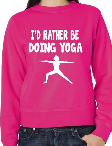 I'd Rather Be Doing Yoga Funny Sweatshirt