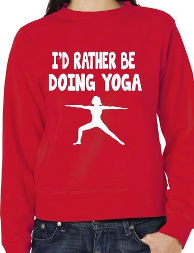 I'd Rather Be Doing Yoga Funny Sweatshirt