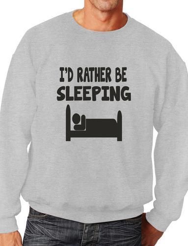 I'd Rather Be Sleeping Funny Sweatshirt