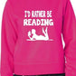 I'd Rather Be Reading Funny Sweatshirt