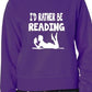 I'd Rather Be Reading Funny Sweatshirt