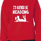 I'd Rather Be Reading Funny Sweatshirt