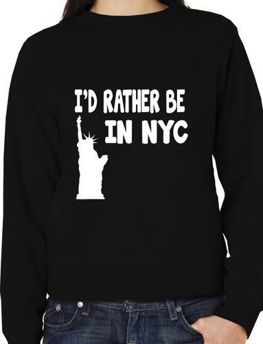 I'd Rather Be In NYC Funny Sweatshirt