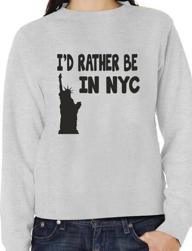 I'd Rather Be In NYC Funny Sweatshirt