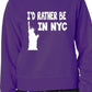 I'd Rather Be In NYC Funny Sweatshirt
