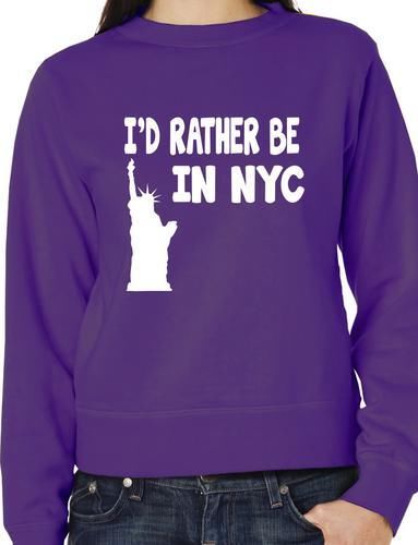 I'd Rather Be In NYC Funny Sweatshirt