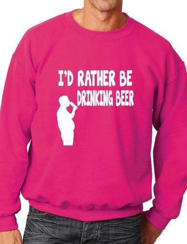 I'd Rather Be Drinking Beer Funny Sweatshirt